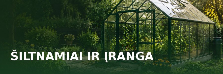 Šiltnamiai ir įranga